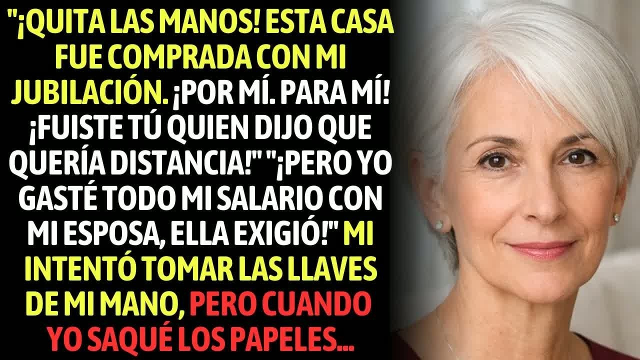 ＂¡Quita Las Manos! Esta Casa Fue Comprada Con Mi Jubilación  ¡Por Mí  Para Mí! ¡Fuiste Tú Quien