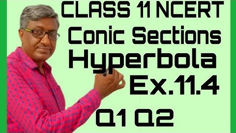 CLASS 11 MATHS CBSE NCERT SOLUTIONS CHAPTER 11 CONIC SECTIONS EXERCISE 11.4 HYPERBOLA Q1 Q2
