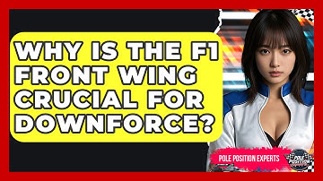 Why Is The F1 Front Wing Crucial For Downforce? - Pole Position Experts