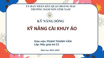 KỸ NĂNG :CÀI KHUY ÁO - THANH VÂN- MGB- MN LN