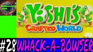 WHACK-A-BOWSER | Yoshi's Crafted World Let's Play Part #28