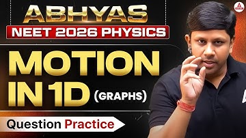 NEET 2026 Physics | Motion in 1D (Graphs) | ABHYAS YT Series Question Practice | GG Sir