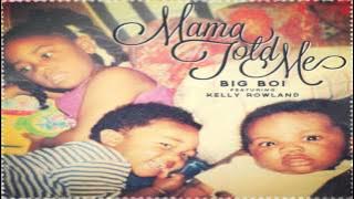 Big Boi - Mama Told Me ft. Kelly Rowland [HQ]