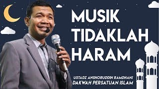 Musik Tidaklah Haram - Ustad Anshoruddin Ramdhani