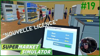 ENCORE UNE NOUVELLE LICENCE - Supermarket Simulator #19