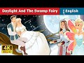 Daylight and The Swamp Fairy Story in English | Stories for Teenagers | English Fairy Tales