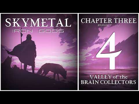 Skymetal: Iron Gods | D&D 5e | Chapter Three: Valley of the Brain Collectors | Part 4