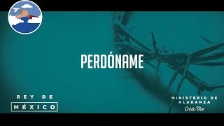 Perdóname - Ministerio de Alabanza Cristo Vive chords