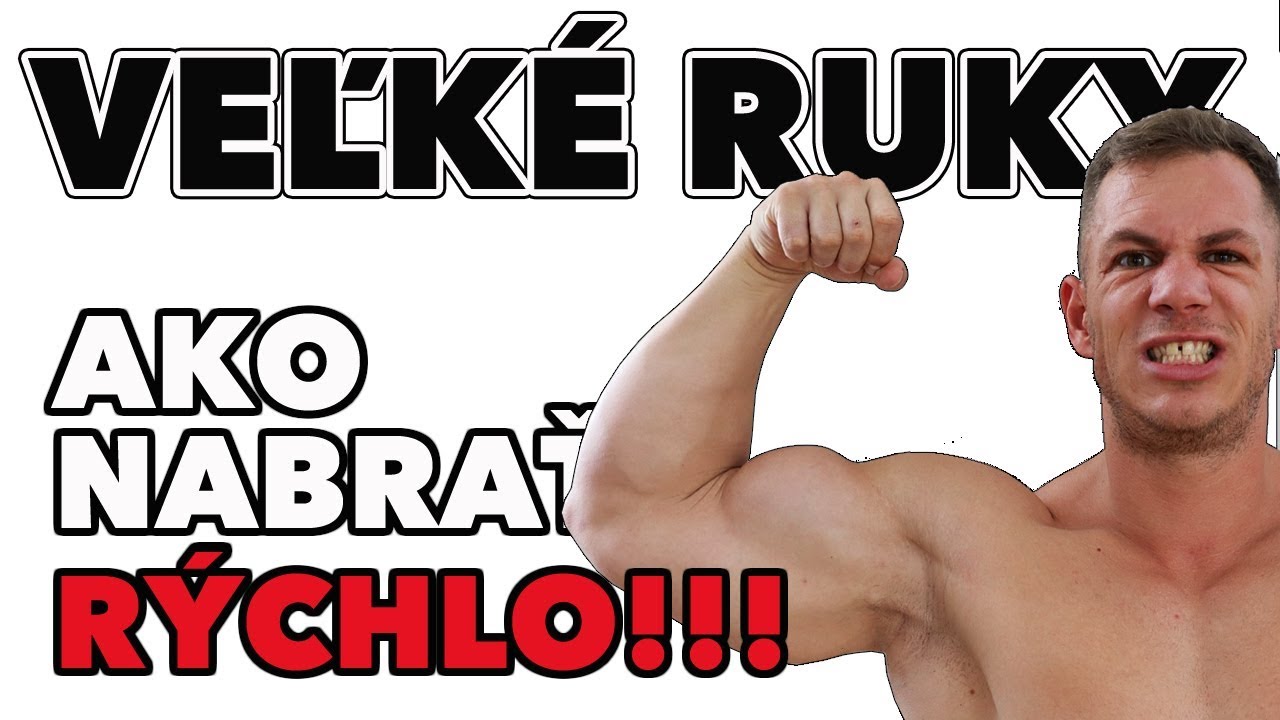 Ako nabrať veľké ruky (RÝCHLO!!!). Tipy, cviky a rady na tréning bicepsu a tricepsu.