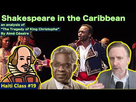 A Shakespearean Tragedy in Haiti Part 1 (class#19): "The Tragedy of King Christophe" by Césaire