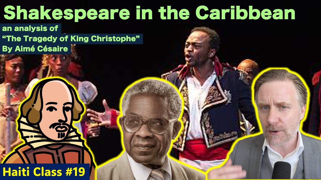 A Shakespearean Tragedy in Haiti Part 1 (class#19):  