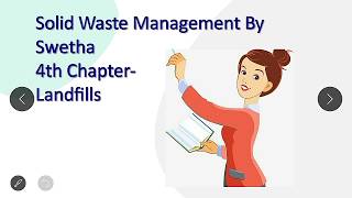 SOLID WASTE MANAGEMENT CLASS BY SWETHA 4th Chapter LANDFILLS
