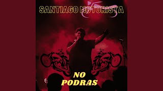 No Podrás - SANTIAGO MOTORISTA