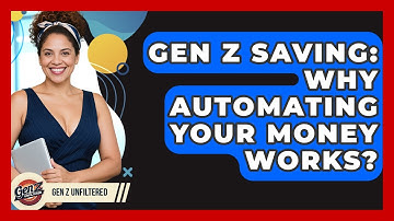 Gen Z Saving: Why Automating Your Money Works? - Gen Z Unfiltered
