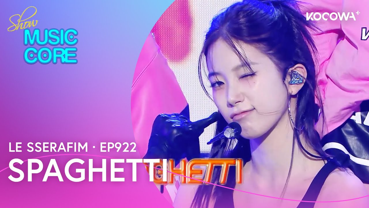 LE SSERAFIM - Spaghetti | Music Core EP922 | KOCOWA+ - YouTube