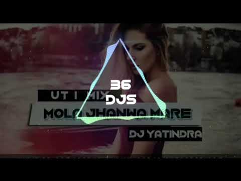 MOLA JHANWA MARE | UT MIX | DJ YATINDRA | 36DJS