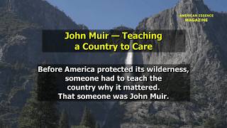 John Muir — Teaching a Country to Care