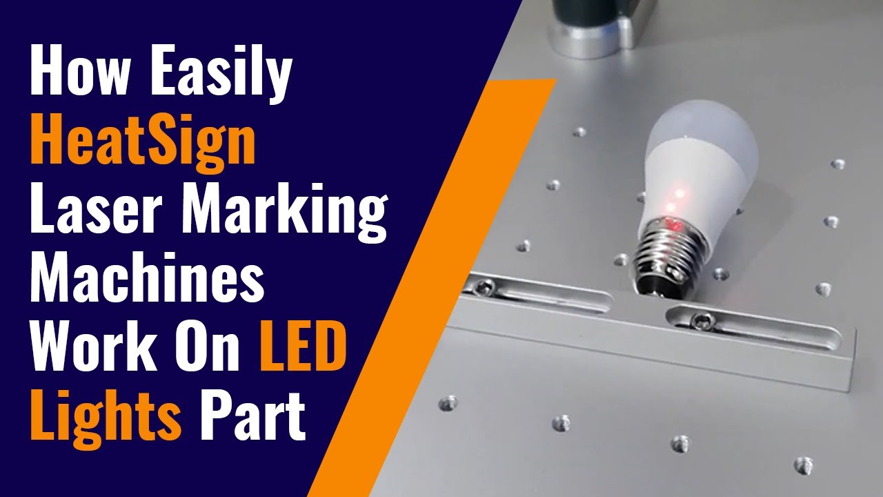 How Easily HeatSign Laser Marking Machines Work On LED Lights Part ...