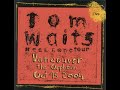 Tom Waits - Vancouver, Oct/15/2004 Live Concert