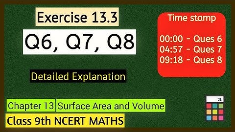 Exercise 13.3 Question 6, 7 & 8 || Chapter 13 Surface area and Volume || Class 9 Ncert Maths
