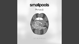 Video thumbnail of "Smallpools - Mother (Stripped)"