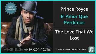 Prince Royce - El Amor Que Perdimos Lyrics English Translation - Spanish and English Dual Lyrics