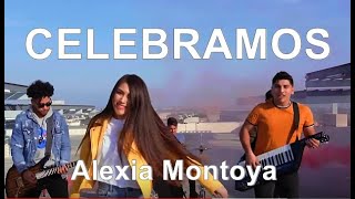 CELEBRAMOS - Alexia Montoya- Música Cristiana