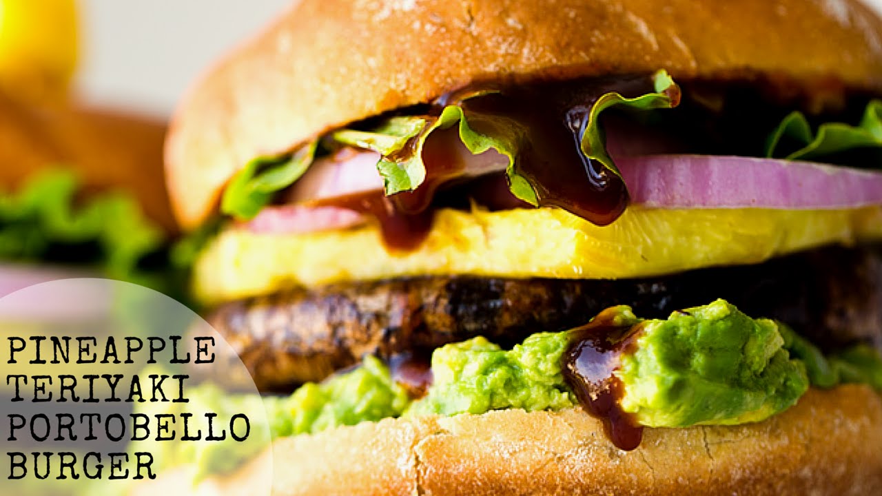 Pineapple Teriyaki Portobello Burgers with Avocado YouTube