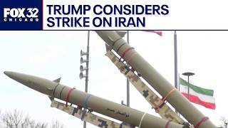 Trump says he's considering strike on Iran to force nuclear deal