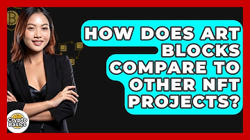 How Does Art Blocks Compare To Other NFT Projects? - CryptoBasics360.com