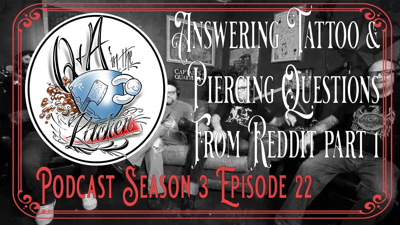 Answering Tattoo & Piercing Questions From Reddit p01  Q&A in the Kitchen S03 EP22