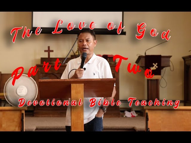 The Love of God (Part two) - Ps. Rohit Thapa | Devotional Bible Teaching class=