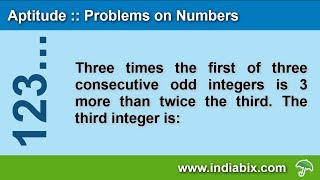 Three times the first of three consecutive odd integers |  Problems on Numbers | Aptitude | IndiaBIX