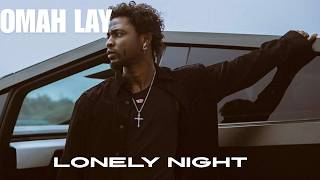 Omah lay-Lonely night