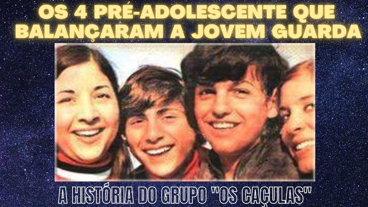 OS 4 PRÉ ADOLESCENTES QUE BALANÇARAM A JOVEM GUARDA - A HISTÓRIA DOS CAÇULAS