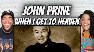 BEEN AWHILE!| FIRST TIME HEARING John Prine -  When I Get To Heaven REACTION