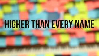 Higher Than Every Name (Song Story)