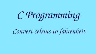 003 C Program to Convert Temperature in Celsius to Fahrenheit