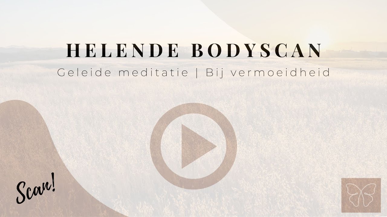 Helende bodyscan meditatie, die je helpt bij vermoeidheid en uitputting