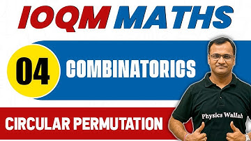 COMBINATORICS 04 : Circular Permutation | Maths Important Concepts | IOQM