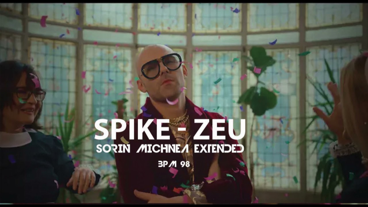 Spike - ZEU | SORIN MICHNEA EDIT EXTENDED 98