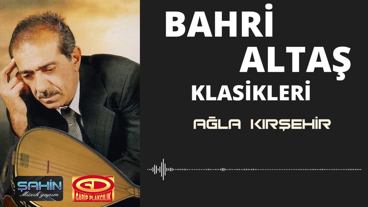 Bahri Altaş - Ağla Kırşehir