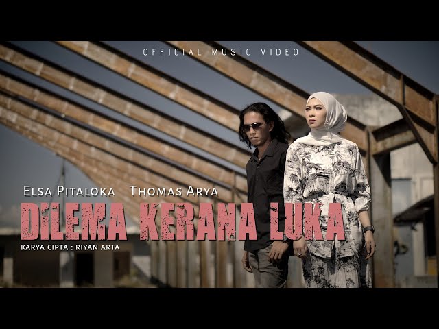 DILEMA KERANA LUKA - ELSA PITALOKA feat THOMAS ARYA (OFFICIAL MUSIC VIDEO) class=