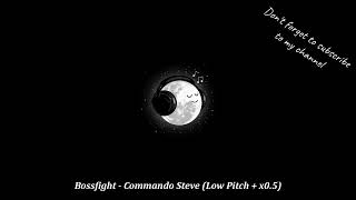 Bossfight - Commando Steve (Low Pitch + x0.5)