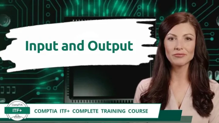 CompTIA ITF+ (FC0-U61) | Input and Output | Exam Objective 1.3 | Course Training Video