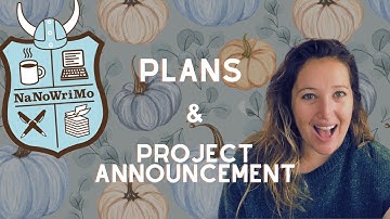 NANOWRIMO 2022 PROJECT ANNOUNCEMENT + My plan for Nano & in-person events / Preptober 2022