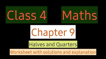 #studytime Class 4/Maths/Chapter 9/Halves and quarters/ worksheet with solutions