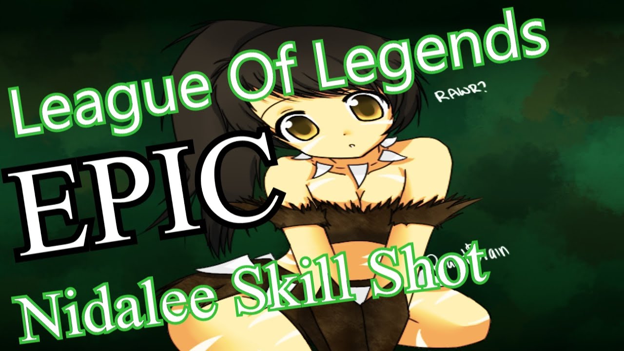 League Of Legends: Nidalee Epic Skill Spear Shot