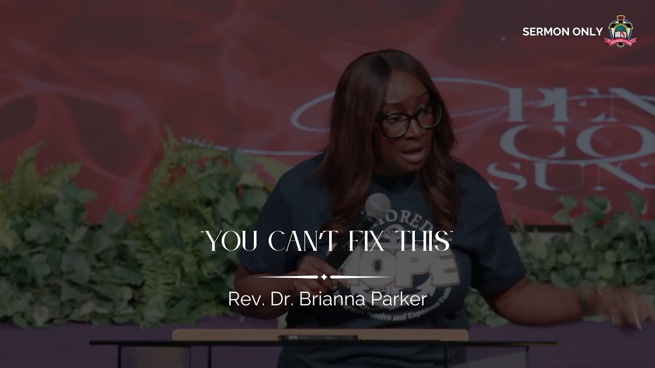 "You Can't Fix This" - Rev. Dr. Brianna Parker