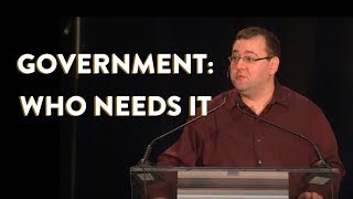 Government: Who Needs It by Gregory Salmieri